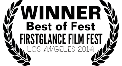 Winner, Best of Fest, FirstGlance Film Fest Los Angeles 2014